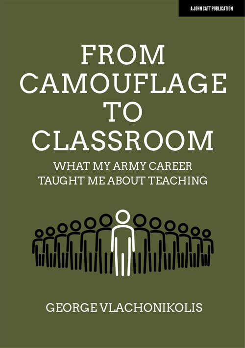 From Camouflage to Classroom: What my Army career taught me about teaching (Paperback)