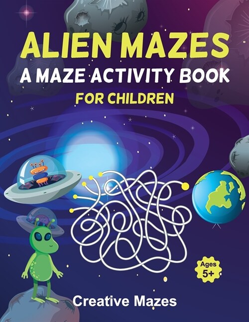 Alien Mazes: A Maze Activity Book for Children Ages 5+ (Paperback)