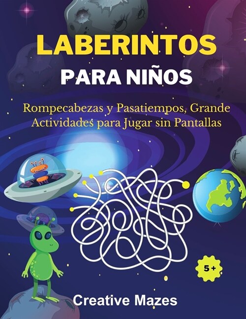 Laberintos Para Ni?s: Rompecabezas y Pasatiempos, Grande Actividades para Jugar sin Pantallas. ALIEN MAZES (Spanish Version) (Paperback)