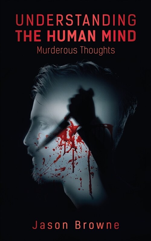 Understanding the Human Mind Murderous Thoughts (Paperback)