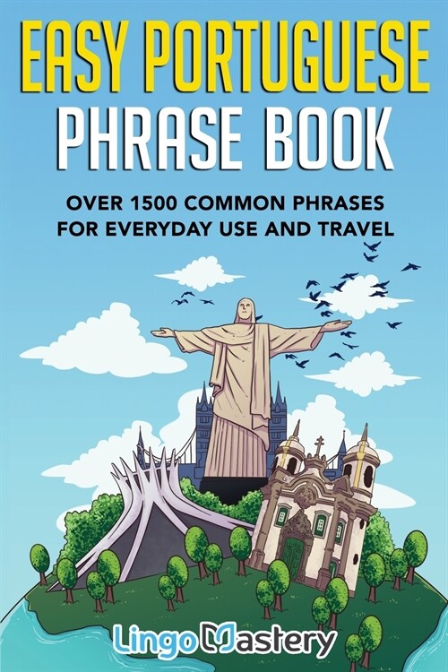 Easy Portuguese Phrase Book: Over 1500 Common Phrases For Everyday Use And Travel (Paperback)