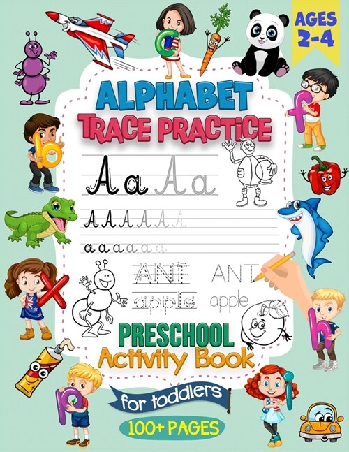 Alphabet Trace Practice Preschool Workbook For Toddlers Ages 2-4: Preschool Handwriting Practice Workbook for Pre K and Kids Ages 2, 3 and 4 (Paperback)