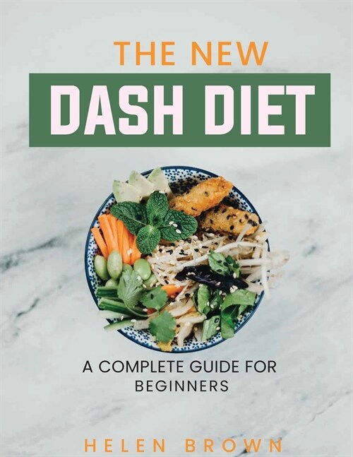 The New Dash DIET: A Complete Guide for Beginners (Paperback)