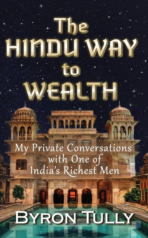 The Hindu Way to Wealth: My Private Conversations with One of Indias Richest Men (Paperback)