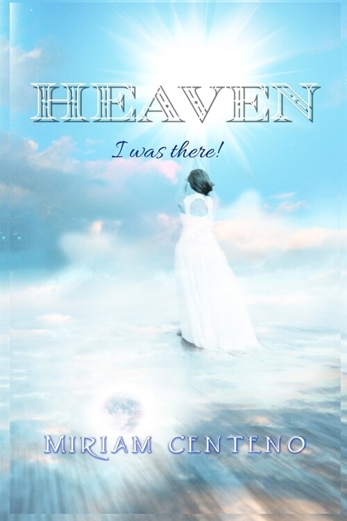 Heaven: I was there (Paperback)