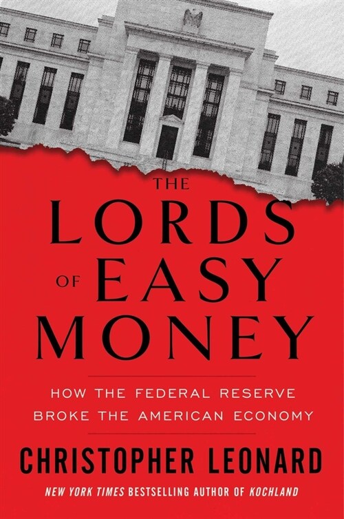 The Lords of Easy Money: How the Federal Reserve Broke the American Economy (Hardcover)