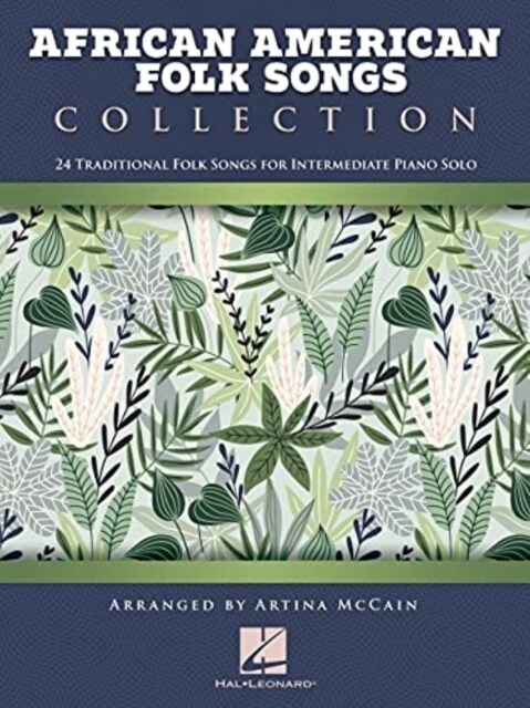 African American Folk Songs Collection - 24 Traditional Folk Songs for Intermediate Piano Solo Arranged by Artina McCain (Paperback)