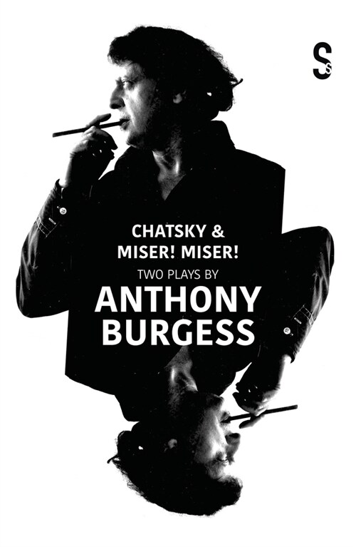 Chatsky & Miser! Miser! Two Plays by Anthony Burgess (Paperback)