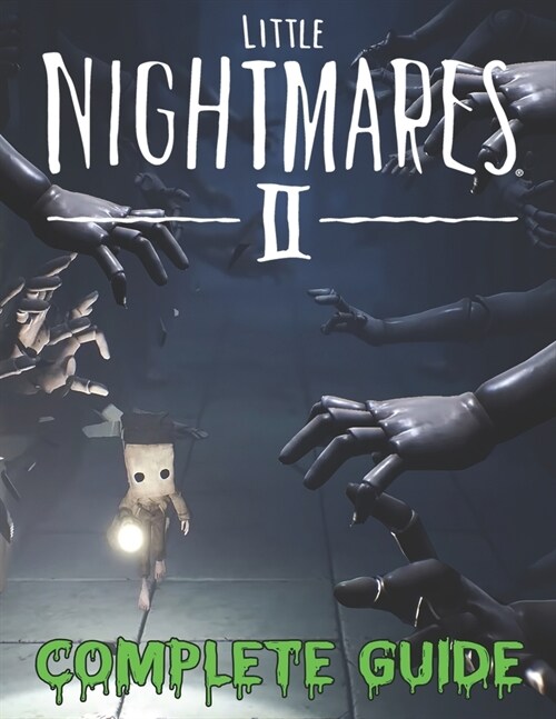 Little Nightmares II COMPLETE GUIDE: Become A Pro Player in Little Nightmares II (Best Tips, Tricks, Walkthroughs and Strategies) (Paperback)