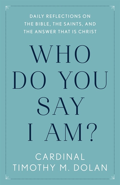 Who Do You Say I Am?: Daily Reflections on the Bible, the Saints, and the Answer That Is Christ (Paperback)