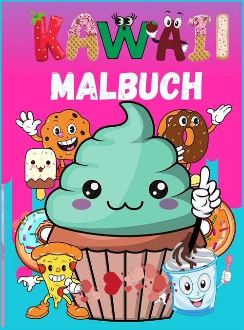 Kawaii-Malbuch: Einfache Lebensmittel-Malvorlagen Cupcake, Donut, Schokolade & mehr F? Erwachsene und Kinder ( Jungen & M?chen ) (Hardcover)