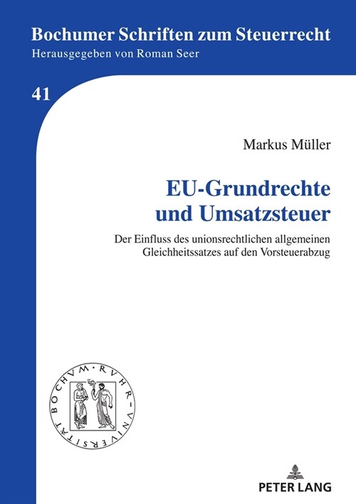 Eu-Grundrechte Und Umsatzsteuer: Der Einfluss Des Unionsrechtlichen Allgemeinen Gleichheitssatzes Auf Den Vorsteuerabzug (Hardcover)