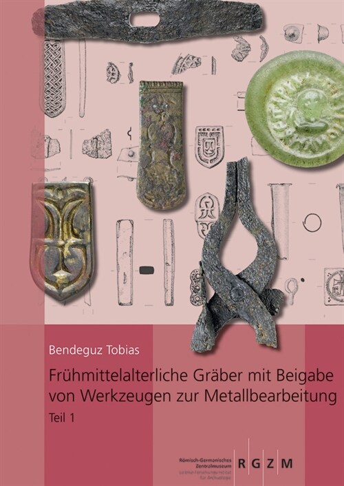 Fruhmittelalterliche Graber Mit Beigabe Von Werkzeugen Zur Metallbearbeitung (Hardcover)