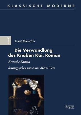 Ernst Michalski - Die Verwandlung Des Knaben Kai. Roman: Kritische Edition (Hardcover)