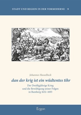 Dan Der Krig Ist Ein Wudtentes Tihr: Der Dreissigjahrige Krieg Und Die Bewaltigung Seiner Folgen in Bamberg 1632-1693 (Hardcover)