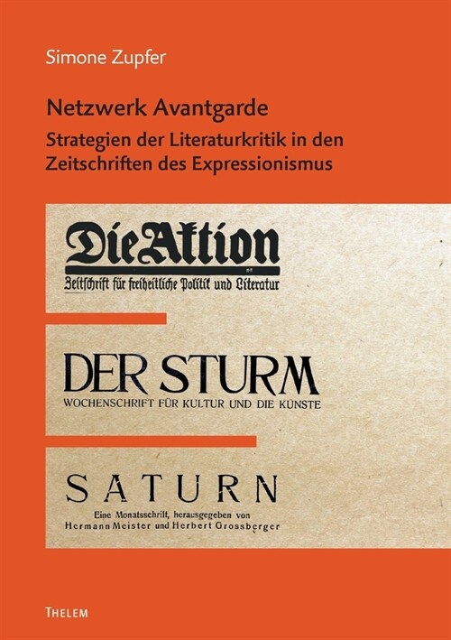 Netzwerk Avantgarde: Strategien der Literaturkritik in den Zeitschriften des Expressionismus (Paperback)