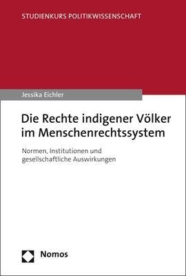 Die Rechte Indigener Volker Im Menschenrechtssystem: Normen, Institutionen Und Gesellschaftliche Auswirkungen (Paperback)