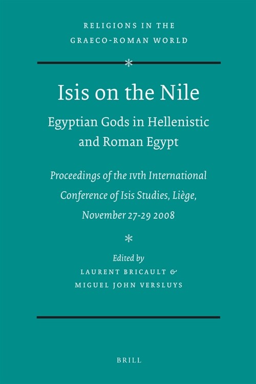 Isis on the Nile. Egyptian Gods in Hellenistic and Roman Egypt: Proceedings of the Ivth International Conference of Isis Studies, Li?e, November 27-2 (Paperback)