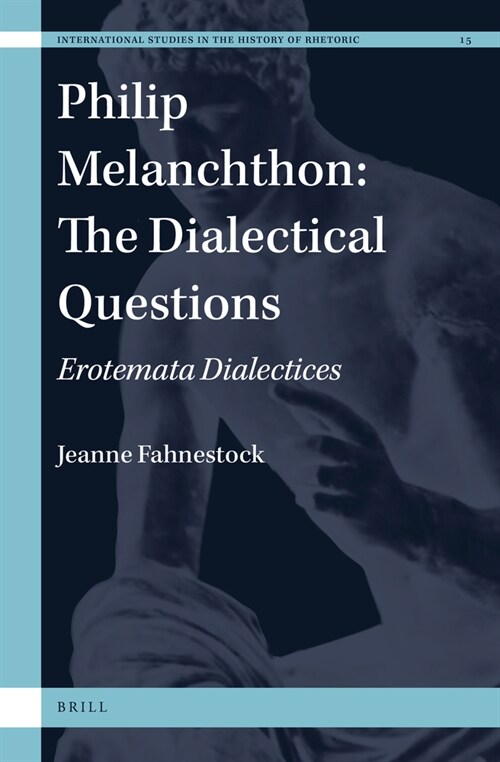 Philip Melanchthon: The Dialectical Questions: Erotemata Dialectices (Hardcover)