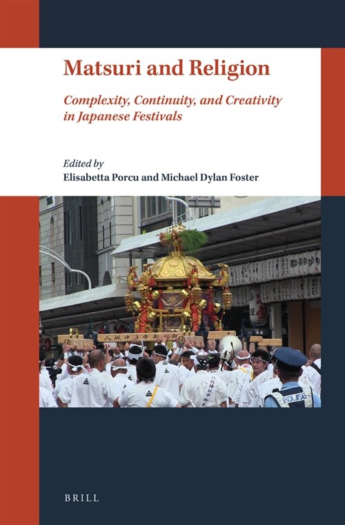Matsuri and Religion: Complexity, Continuity, and Creativity in Japanese Festivals (Paperback)