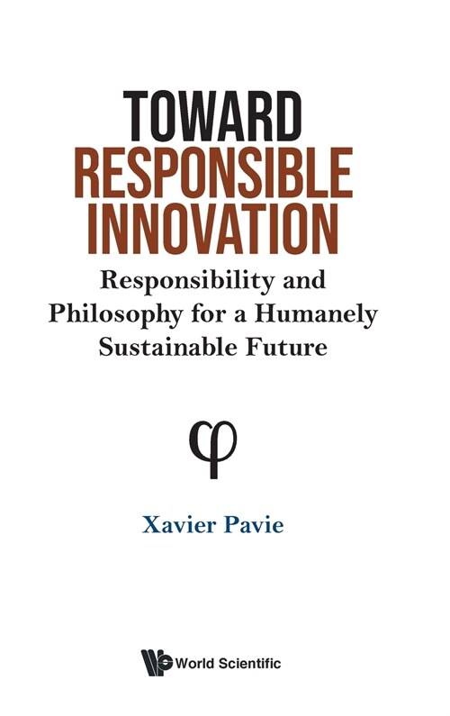 Toward Responsible Innovation: Responsibility and Philosophy for a Humanely Sustainable Future (Hardcover)