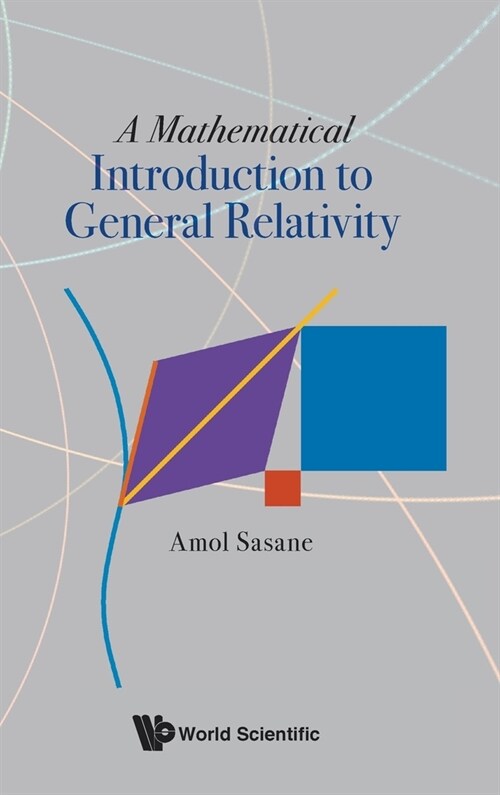 A Mathematical Introduction to General Relativity (Hardcover)