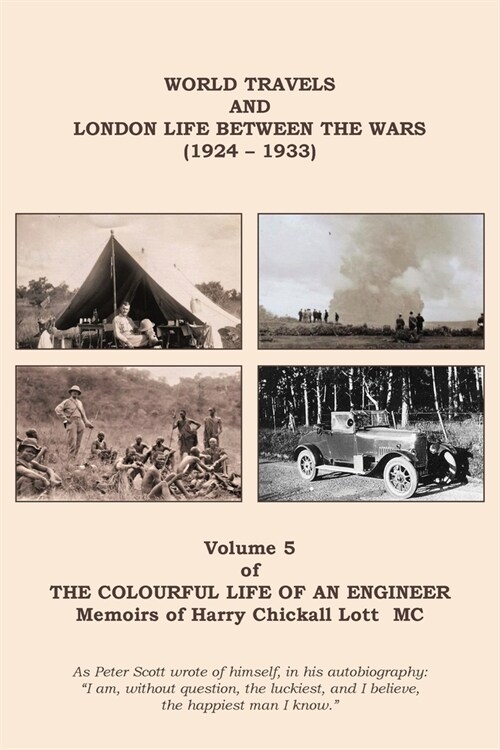 The Colourful Life of an Engineer : Volume 5 - World Travels & London Life Between the Wars (1924 - 1933) (Paperback)