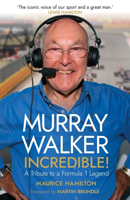 Murray Walker: Incredible! : A Tribute to a Formula 1 Legend (Hardcover)