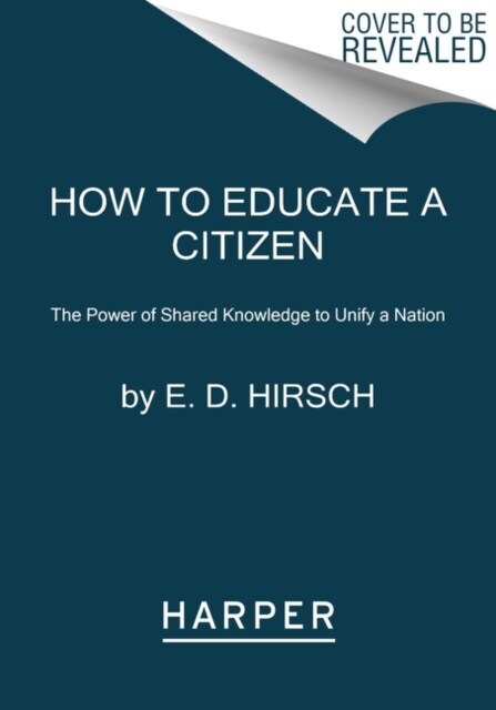 How to Educate a Citizen: The Power of Shared Knowledge to Unify a Nation (Paperback)