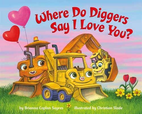 Where Do Diggers Say I Love You? (Board Books)