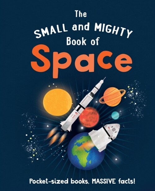 The Small and Mighty Book of Space : Pocket-sized books, MASSIVE facts! (Hardcover)