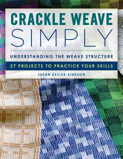 Crackle Weave Simply: Understanding the Weave Structure 27 Projects to Practice Your Skills (Paperback)