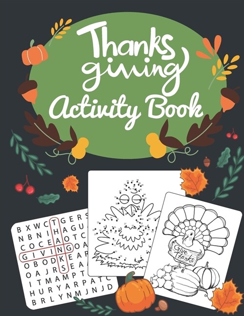 Thanksgiving Activity Book: Coloring Pages, Word Puzzles, Mazes, Dot to Dots, and More (Paperback)