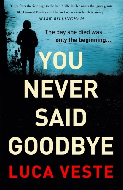 You Never Said Goodbye : An electrifying, edge of your seat thriller (Hardcover)