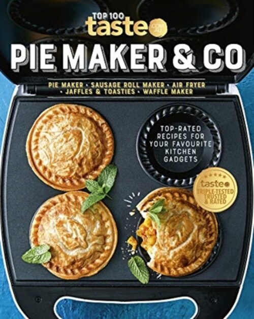 Pie Maker & Co: 100 Top-Rated Recipes for Your Favourite Kitchen Gadgetsfrom Australias Number #1 Food Site (Paperback)