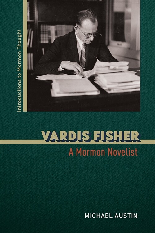 Vardis Fisher: A Mormon Novelist (Hardcover)
