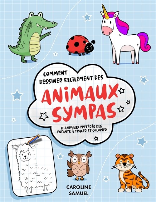 Comment dessiner facilement des animaux sympas: 17 animaux pr??? des enfants ?tracer et colorier (Paperback)