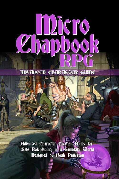 Micro Chapbook RPG: Advanced Character Guide (Paperback)