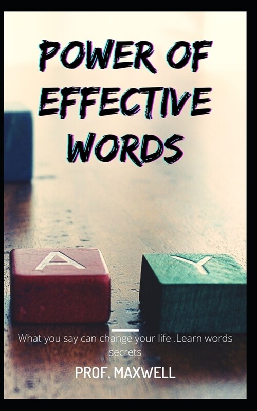 Power of Effective Words: What you say can change your life .Learn words secrets (Paperback)