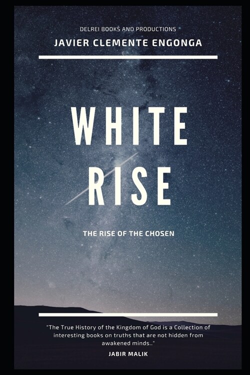 White Rise: THE RISE OF THE CHOSEN: The True History of the Kingdom of God (Paperback)