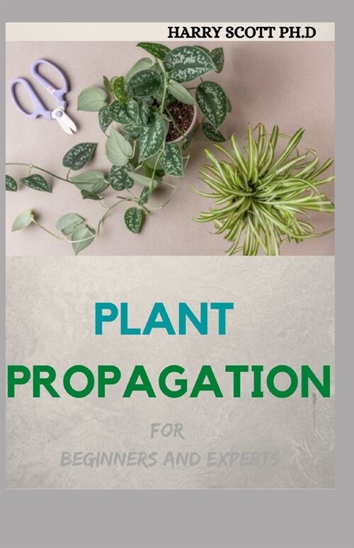 PLANT PROPAGATION For Beginners And Experts (Paperback)