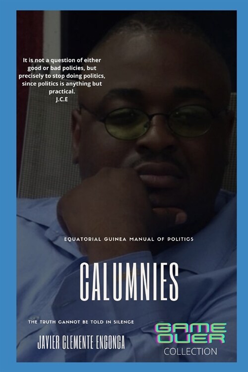 Calumnies(slander), Equatorial Guinea Manual of Politics: Truth can not be told in silence (Paperback)