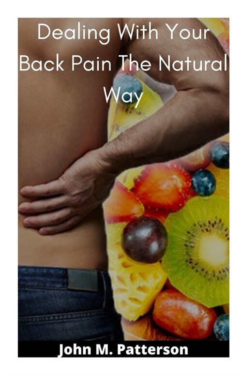 Dealing With Your Back Pain The Natural Way (Paperback)