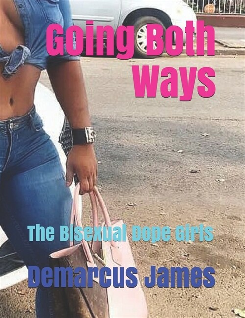 Going Both Ways: The Bisexual Dope Girls (Paperback)