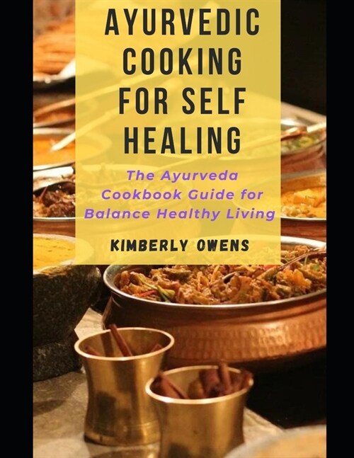 Ayurvedic Cooking for Self Healing: The Ayurveda Cookbook Guide for Balance Healthy Living (Paperback)