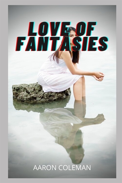 Love of Fantasies: Eroticism, confidence, sex stories, sincere friendship, love affair, love, pleasure, romance and fantasy, passion . (Paperback)