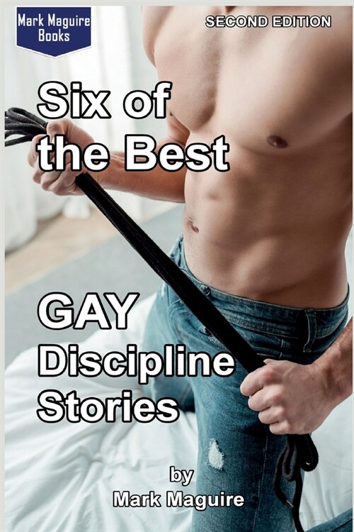 Six of the Best GAY Discipline Stories: Second Edition (Paperback)