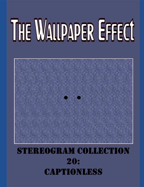 The Wallpaper Effect : Stereogram Collection 20: Captionless (Paperback)