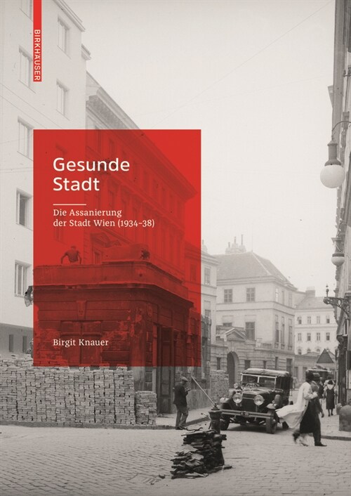 Gesunde Stadt.: Die Assanierung Der Stadt Wien (1934-38) (Hardcover)