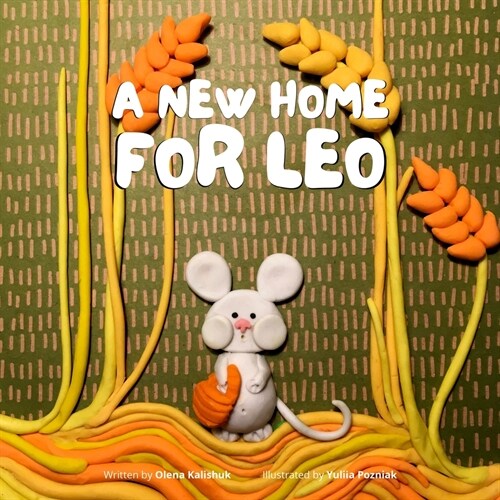 A New Home for Leo: Fairy tales with a step-by-step guide to craft your own plasticine animals (Paperback)